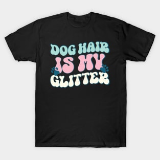 Retro Dog Hair Is My Glitter Shirt, Best Gift For Dog Lovers T-Shirt